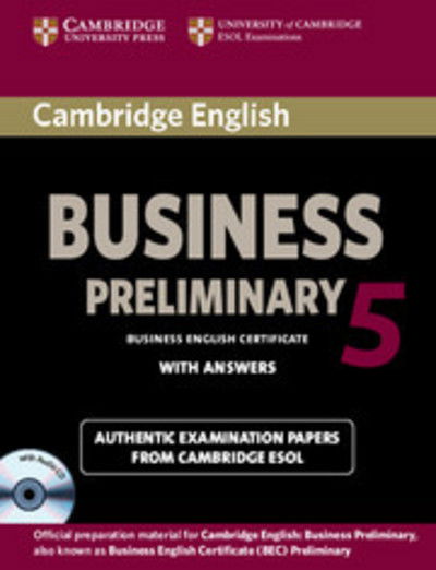 Cover for Cambridge ESOL · Cambridge English Business 5 Preliminary Self-study Pack (Student's Book with Answers and Audio CD) - BEC Practice Tests (Book) (2012)