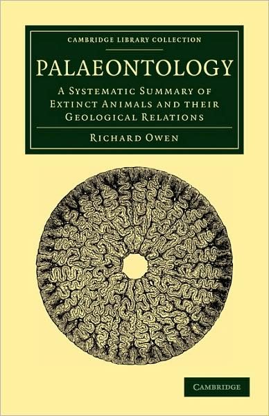 Cover for Richard Owen · Palaeontology: A Systematic Summary of Extinct Animals and their Geological Relations - Cambridge Library Collection - Earth Science (Pocketbok) (2009)