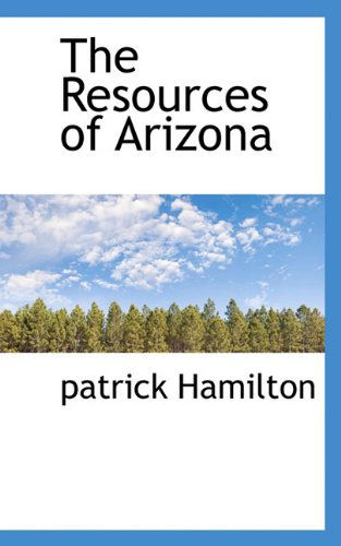 Cover for Patrick Hamilton · The Resources of Arizona (Paperback Book) (2009)