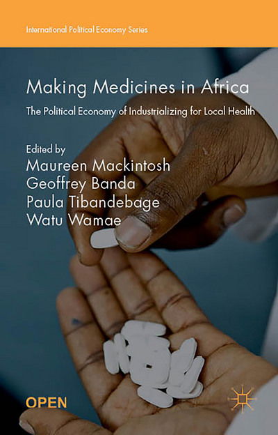 Cover for Mackintosh Maureen · Making Medicines in Africa: The Political Economy of Industrializing for Local Health - International Political Economy Series (Paperback Book) [1st ed. 2016 edition] (2015)