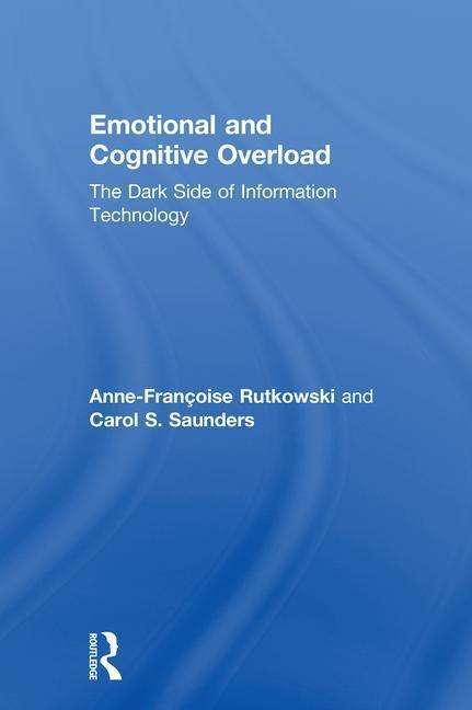 Cover for Anne-Francoise Rutkowski · Emotional and Cognitive Overload: The Dark Side of Information Technology (Hardcover Book) (2018)