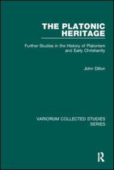 Cover for John Dillon · The Platonic Heritage: Further Studies in the History of Platonism and Early Christianity - Variorum Collected Studies (Paperback Book) (2017)