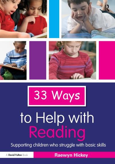 Cover for Hickey, Raewyn (Teacher and Education Consultant, UK) · 33 Ways to Help with Reading: Supporting Children who Struggle with Basic Skills - Thirty Three Ways to Help with.... (Inbunden Bok) (2016)