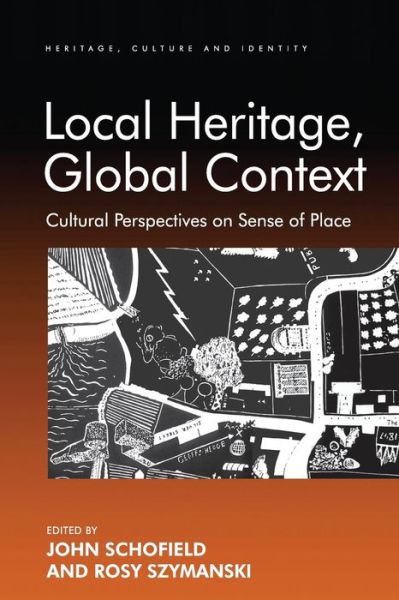 Cover for Rosy Szymanski · Local Heritage, Global Context: Cultural Perspectives on Sense of Place - Heritage, Culture and Identity (Paperback Book) (2016)