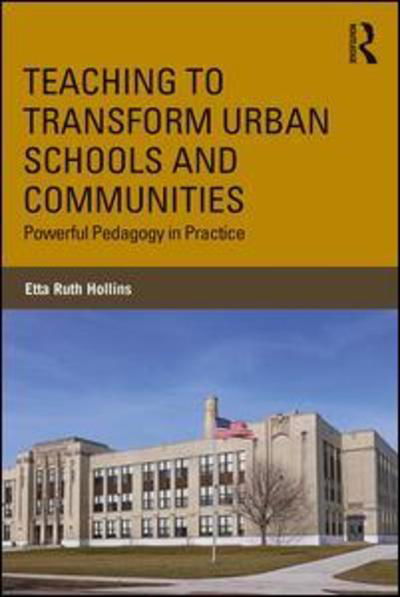 Cover for Etta R. Hollins · Teaching to Transform Urban Schools and Communities: Powerful Pedagogy in Practice (Pocketbok) (2019)