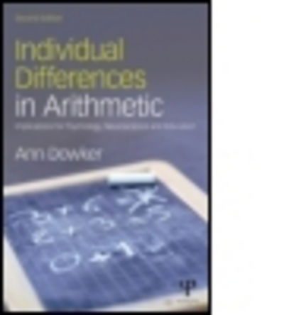 Cover for Dowker, Ann (University of Oxford, UK) · Individual Differences in Arithmetic: Implications for Psychology, Neuroscience and Education (Gebundenes Buch) (2019)