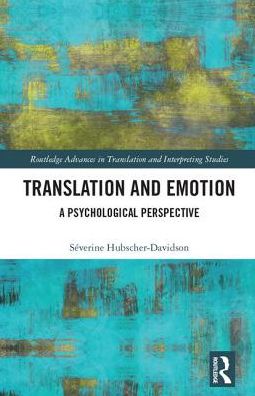 Cover for Hubscher-Davidson, Severine (Aston University, UK) · Translation and Emotion: A Psychological Perspective - Routledge Advances in Translation and Interpreting Studies (Gebundenes Buch) (2017)