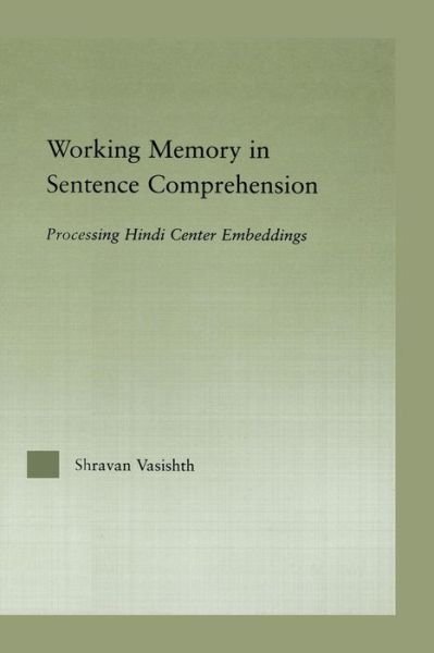 Cover for Shravan Vasishth · Working Memory in Sentence Comprehension: Processing Hindi Center Embeddings (Paperback Book) (2015)