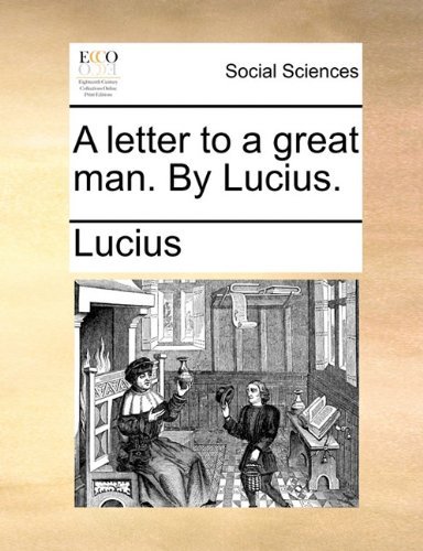 Cover for Lucius · A Letter to a Great Man. by Lucius. (Paperback Book) (2010)