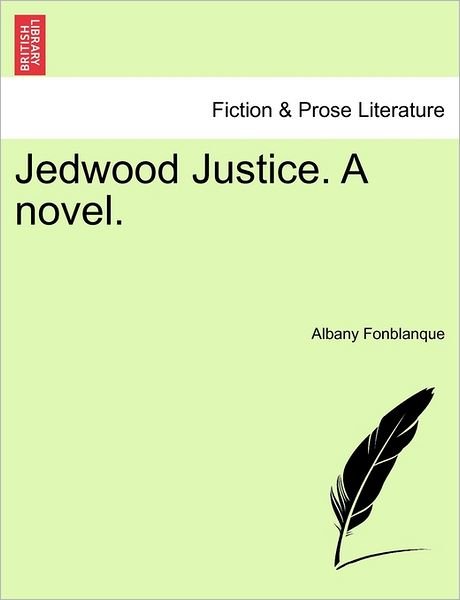 Cover for Fonblanque, Albany De Grenier, Jr. · Jedwood Justice. a Novel. (Paperback Bog) (2011)