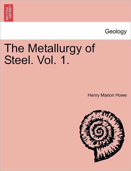 Cover for Henry Marion Howe · The Metallurgy of Steel. Vol. 1. (Paperback Book) (2011)