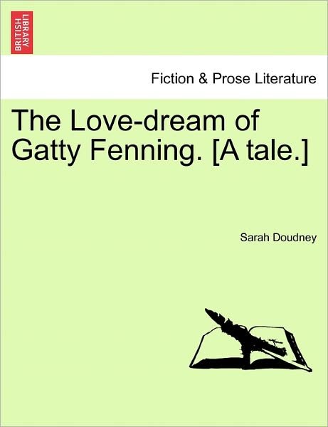 Cover for Sarah Doudney · The Love-dream of Gatty Fenning. [a Tale.] (Taschenbuch) (2011)