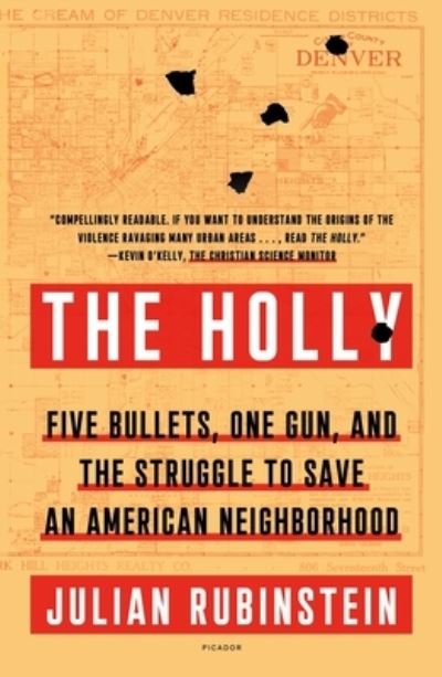 Cover for Julian Rubinstein · The Holly: Five Bullets, One Gun, and the Struggle to Save an American Neighborhood (Paperback Book) (2022)