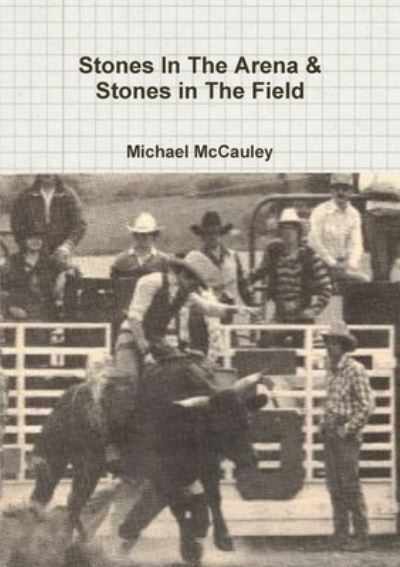 Cover for Michael McCauley · Stones in the Arena &amp; Stones in the Field (Book) (2013)