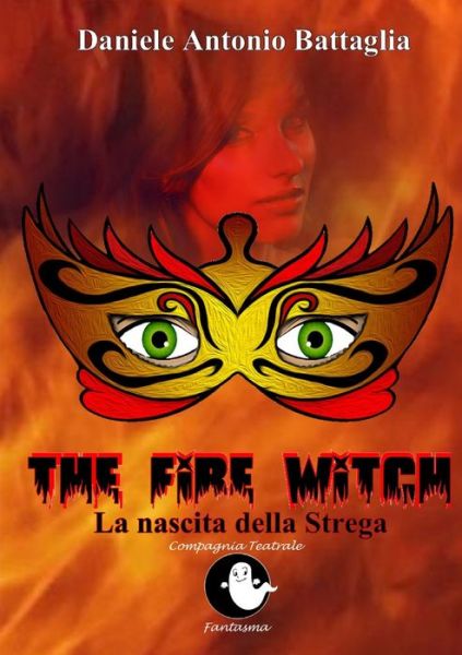 Cover for Daniele Antonio Battaglia · The Fire Witch - La nascita della Strega (Paperback Book) (2015)