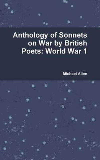Cover for Michael Allen · Anthology of Sonnets on War by British Poets (Gebundenes Buch) (2016)