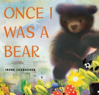 Cover for Irene Luxbacher · Once I Was a Bear (Hardcover Book) (2020)