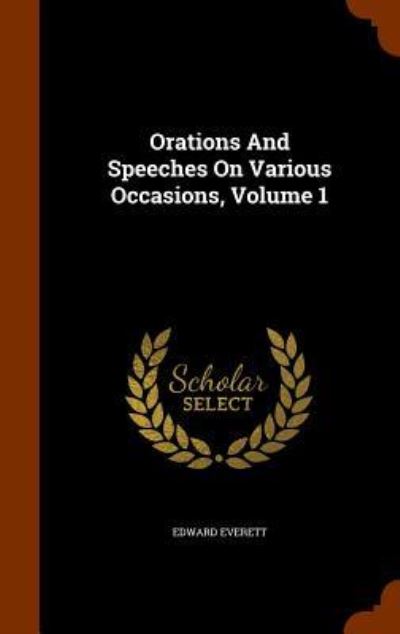 Cover for Edward Everett · Orations and Speeches on Various Occasions, Volume 1 (Gebundenes Buch) (2015)