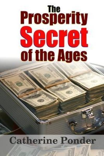 The Prosperity Secret of the Ages - Catherine Ponder - Bücher - Lulu.com - 9781365200335 - 17. Juni 2016