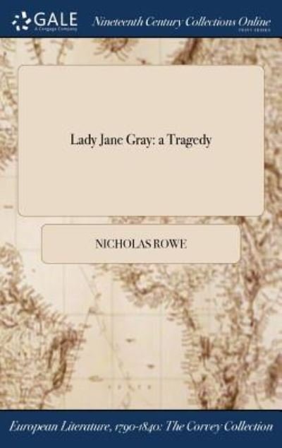 Cover for Nicholas Rowe · Lady Jane Gray (Gebundenes Buch) (2017)