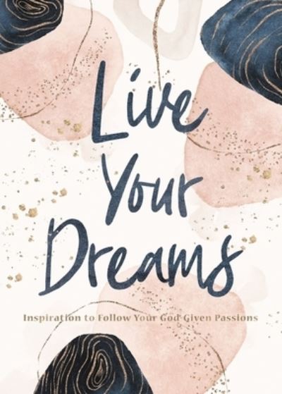 Cover for Thomas Nelson Gift Books · Live Your Dreams: Inspiration to Follow Your God-Given Passions (Hardcover Book) (2021)