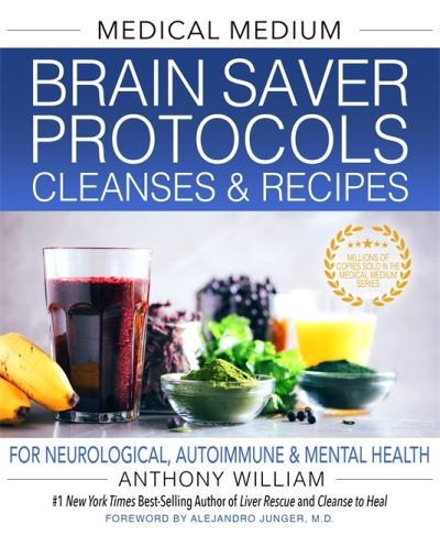 Cover for Anthony William · Medical Medium Brain Saver Protocols, Cleanses &amp; Recipes: For Neurological, Autoimmune &amp; Mental Health (Hardcover bog) (2022)