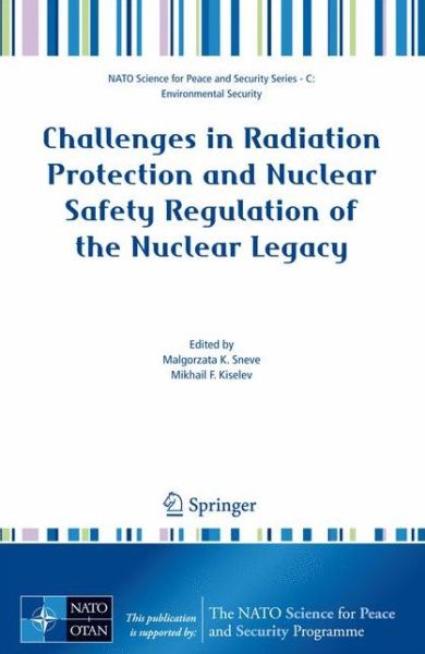 Cover for Malgorzata K Sneve · Challenges in Radiation Protection and Nuclear Safety Regulation of the Nuclear Legacy - NATO Science for Peace and Security Series C: Environmental Security (Paperback Book) [2008 edition] (2008)