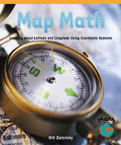 Cover for Orli Zuravicky · Map Math: Learning About Latitude and Longitude Using Coordinate Systems (Powermath) (Paperback Book) (2010)