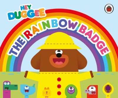 Cover for Hey Duggee · Hey Duggee: The Rainbow Badge - Hey Duggee (Kartonbuch) (2024)