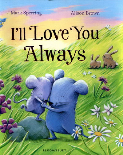 I'll Love You Always - Mark Sperring - Książki - Bloomsbury Publishing PLC - 9781408873335 - 12 stycznia 2017