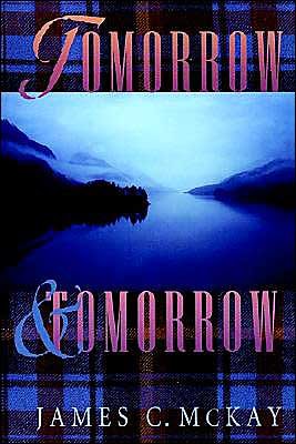 Tomorrow & Tomorrow - James C. Mckay - Boeken - AuthorHouse - 9781410795335 - 15 december 2003