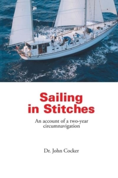 Sailing in Stitches - Dr. John Cocker - Bøker - Trafford Publishing - 9781412001335 - 2. april 2003