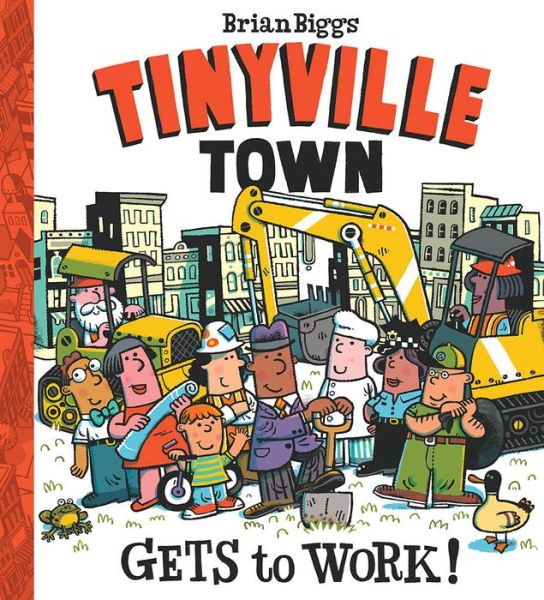 Tinyville Town Gets to Work! - Brian Biggs - Libros - Abrams - 9781419721335 - 6 de septiembre de 2016