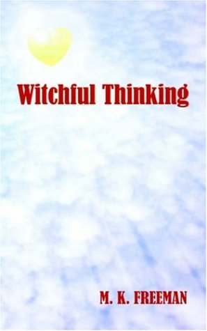 Cover for M. K. Freeman · Witchful Thinking (Taschenbuch) (2005)