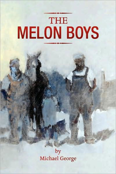 The Melon Boys - George Michael - Bøker - Xlibris Corporation - 9781425744335 - 17. mai 2007