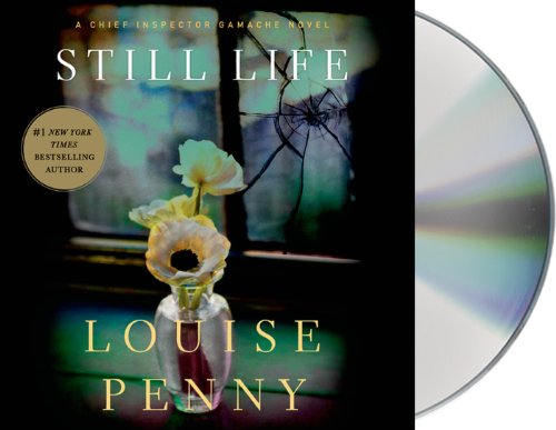 Cover for Louise Penny · Still Life: a Chief Inspector Gamache Novel (Audiobook (CD)) [Unabridged edition] (2014)