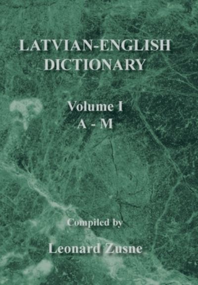 Latvian-English dictionary - Leonard Zusne - Books - Xlibris - 9781436340335 - July 30, 2008