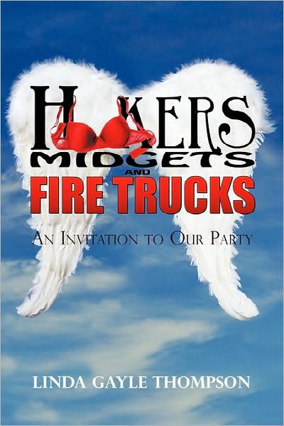 Cover for Linda Thompson · Hookers, Midgets, and Fire Trucks: an Invitation to Our Party (Hardcover bog) (2010)