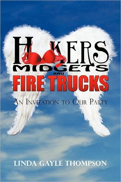 Cover for Linda Thompson · Hookers, Midgets, and Fire Trucks: an Invitation to Our Party (Gebundenes Buch) (2010)