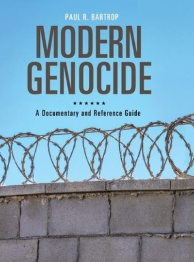 Cover for Bartrop, Professor Paul R. (Florida Gulf Coast University, USA) · Modern Genocide: A Documentary and Reference Guide - Documentary and Reference Guides (Hardcover Book) (2019)