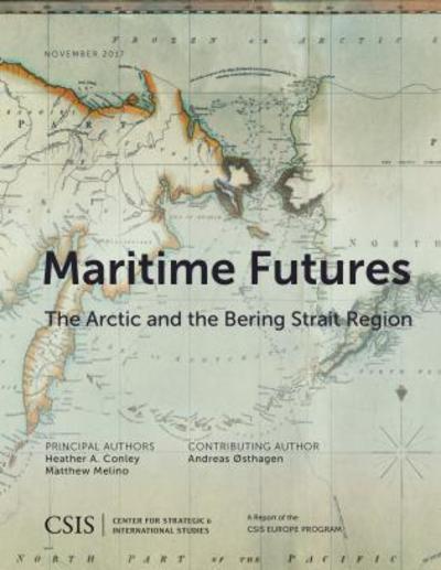 Cover for Heather A. Conley · Maritime Futures: The Arctic and the Bering Strait Region - CSIS Reports (Paperback Book) (2017)