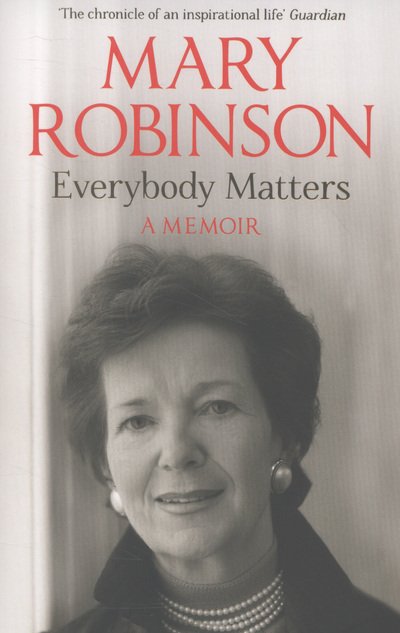 Everybody Matters: A Memoir - Mary Robinson - Libros - Hodder & Stoughton - 9781444723335 - 9 de mayo de 2013