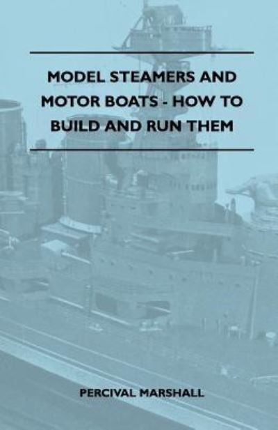 Cover for Percival Marshall · Model Steamers And Motor Boats - How To Build And Run Them (Taschenbuch) (2010)