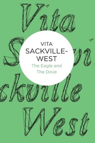 Cover for Vita Sackville-West · Eagle and the Dove (N/A) (2012)