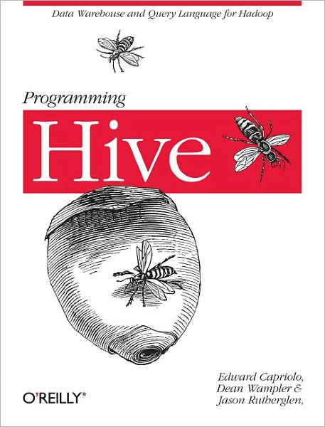 Programming Hive - Edward Capriolo - Books - O'Reilly Media, Inc, USA - 9781449319335 - October 30, 2012