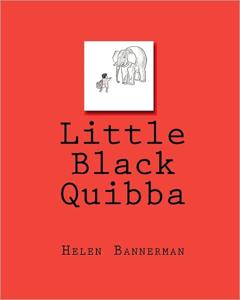 Little Black Quibba - Helen Bannerman - Kirjat - Createspace - 9781450580335 - torstai 11. helmikuuta 2010