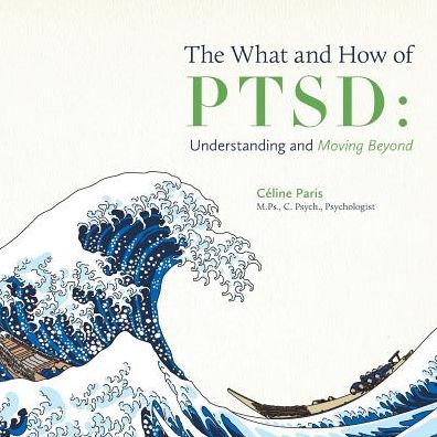 Cover for Celine Paris · The What and How of PTSD: Understanding and Moving Beyond (Paperback Bog) (2016)