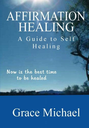 Cover for Grace Michael · Affirmation Healing: a Guide to Self Healing (Paperback Book) (2011)