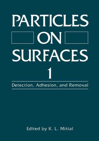 Cover for K L Mittal · Particles on Surfaces 1: Detection, Adhesion, and Removal (Paperback Book) [1988 edition] (2012)