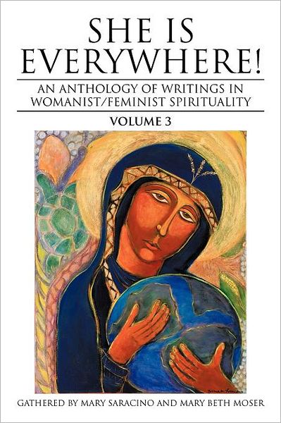 Cover for Mary Saracino · She is Everywhere! Volume 3: an Anthology of Writings in Womanist / Feminist Spirituality (Paperback Book) (2012)